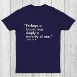 Perhaps A Lunatic Was Simply A Minority Of One Chicluma T-Shirt