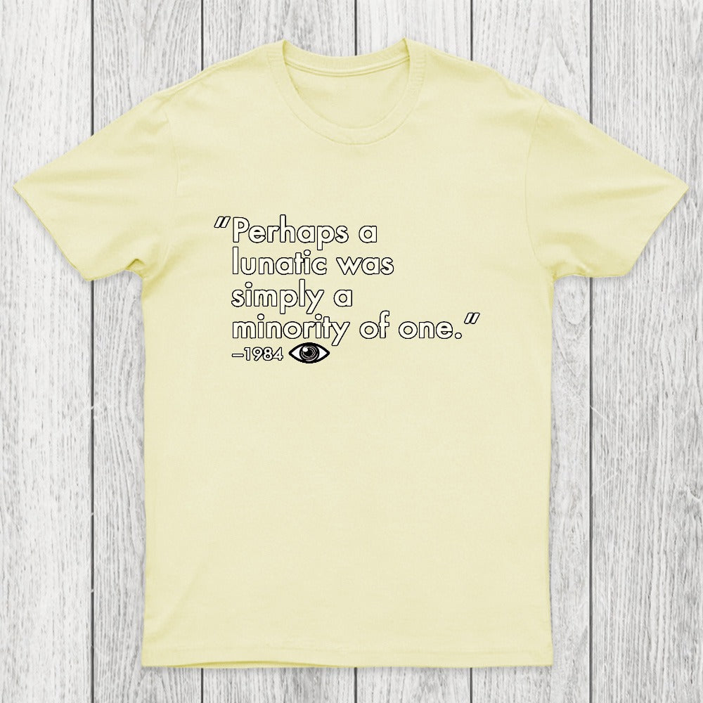 Perhaps A Lunatic Was Simply A Minority Of One Chicluma T-Shirt