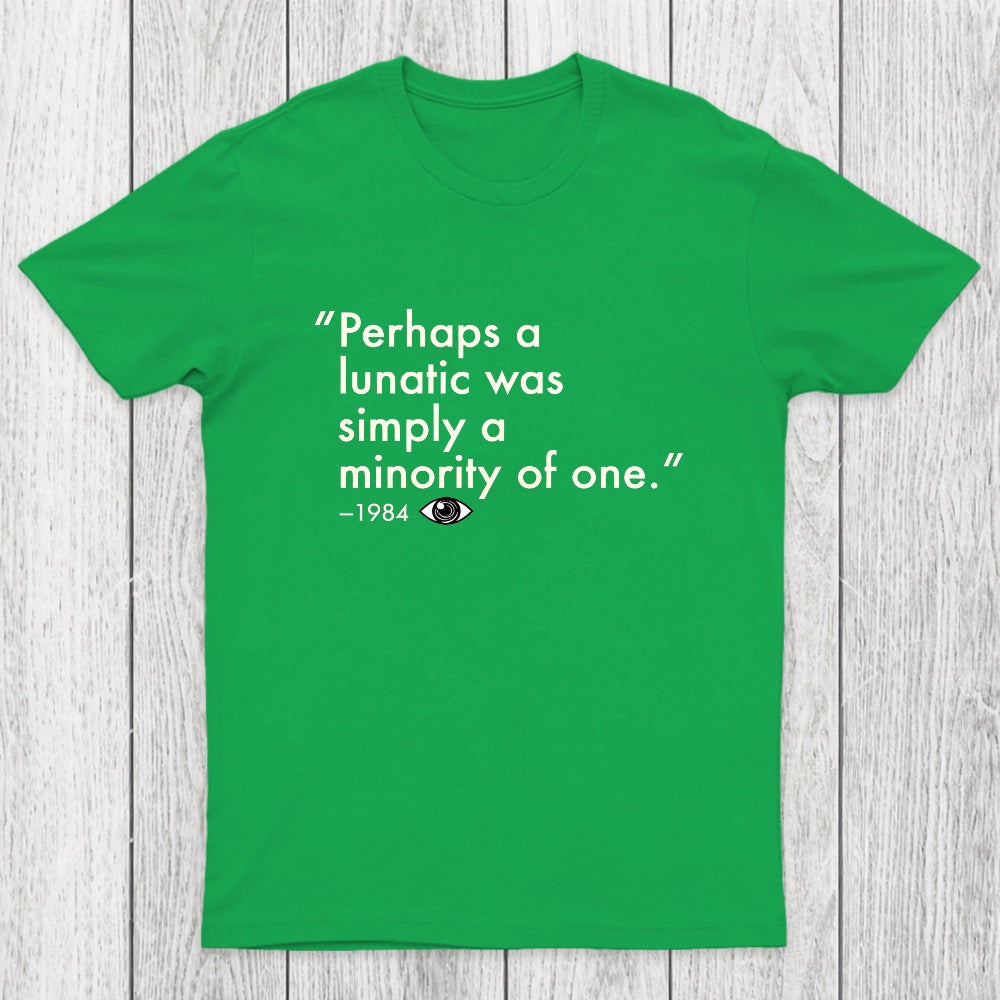 Perhaps A Lunatic Was Simply A Minority Of One Chicluma T-Shirt