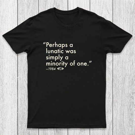 Perhaps A Lunatic Was Simply A Minority Of One Chicluma T-Shirt