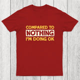 Ok Compared To Nothing Chicluma T-Shirt