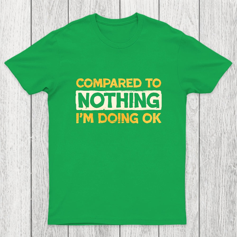 Ok Compared To Nothing Chicluma T-Shirt