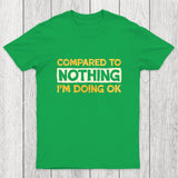 Ok Compared To Nothing Chicluma T-Shirt