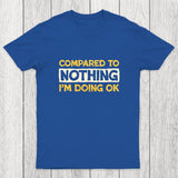 Ok Compared To Nothing Chicluma T-Shirt