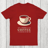 Is Coffee Thinking Of Me Too Chicluma T-Shirt