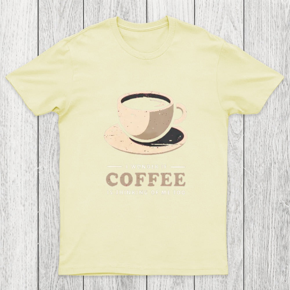 Is Coffee Thinking Of Me Too Chicluma T-Shirt