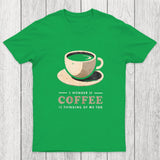 Is Coffee Thinking Of Me Too Chicluma T-Shirt