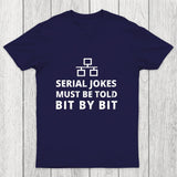 Serial Jokes Must Be Told Bit By Bit IT Chicluma T-Shirt