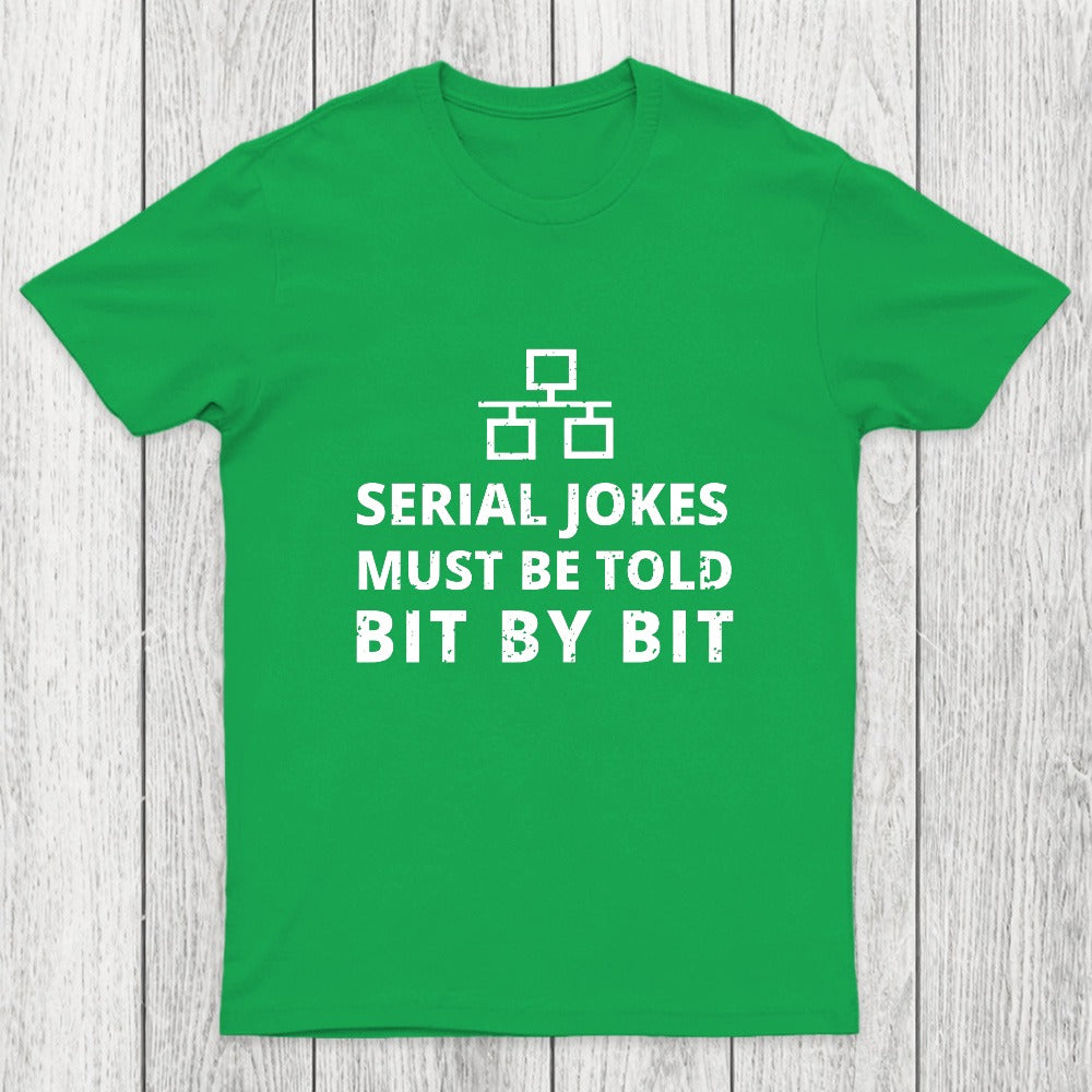 Serial Jokes Must Be Told Bit By Bit IT Chicluma T-Shirt