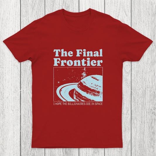 I Hope The Billionaires Die In Space Chicluma T-Shirt