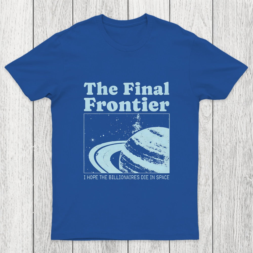 I Hope The Billionaires Die In Space Chicluma T-Shirt