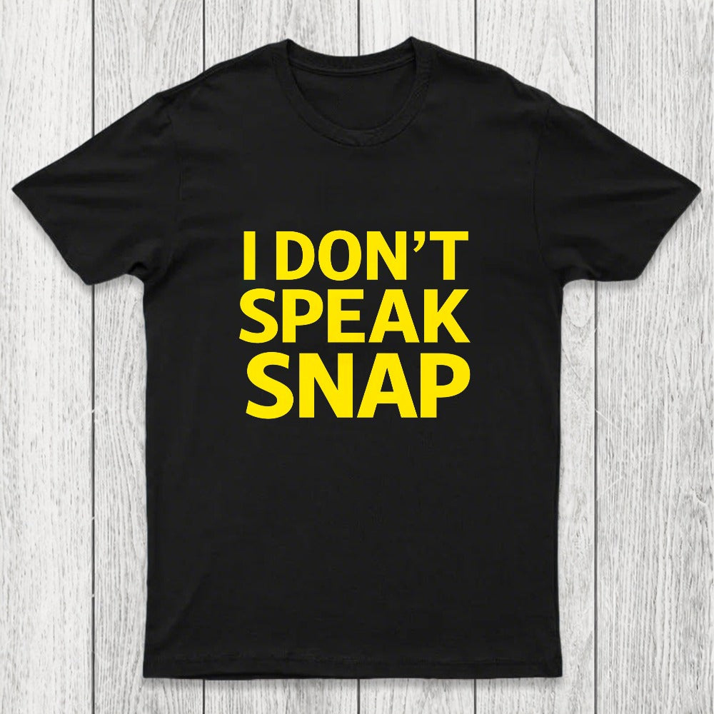 I Don't Speak Snap Chicluma T-Shirt
