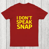 I Don't Speak Snap Chicluma T-Shirt