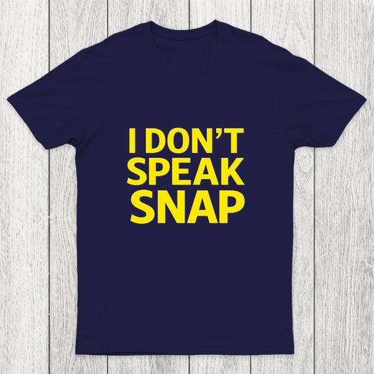 I Don't Speak Snap Chicluma T-Shirt