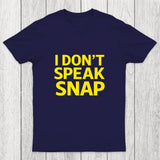 I Don't Speak Snap Chicluma T-Shirt