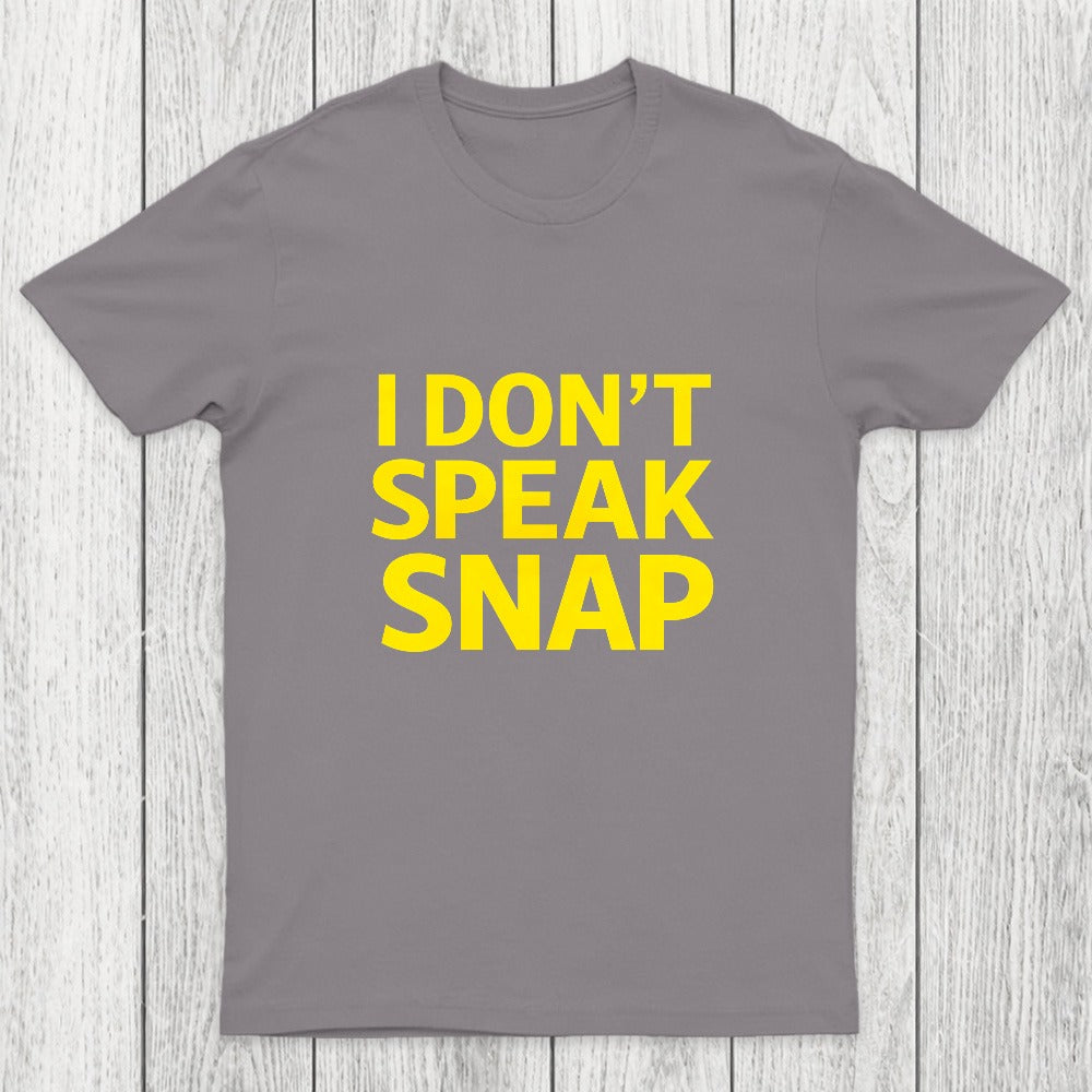 I Don't Speak Snap Chicluma T-Shirt