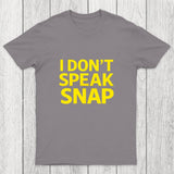 I Don't Speak Snap Chicluma T-Shirt