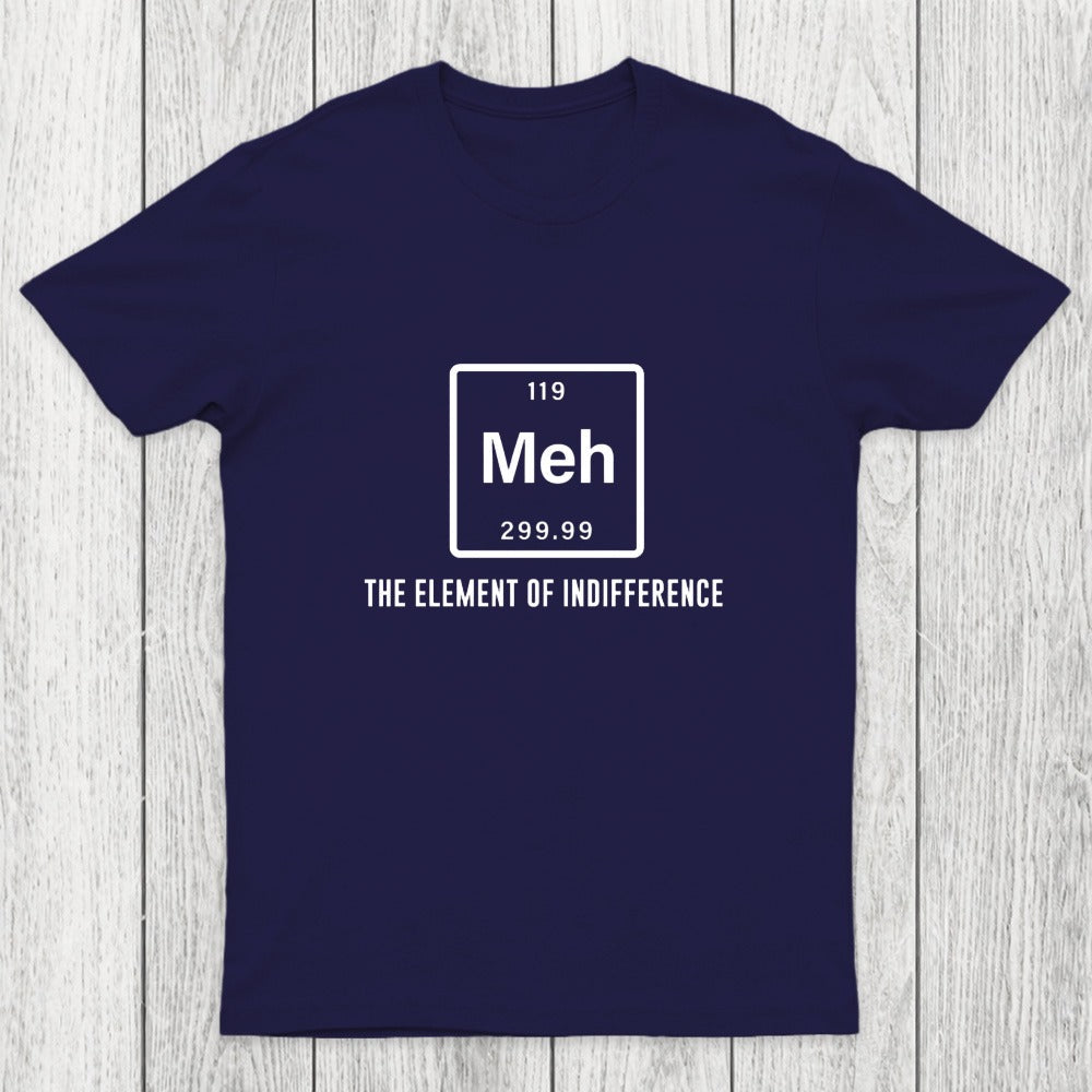 Meh the element of indifference Chicluma T-Shirt