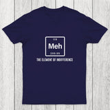 Meh the element of indifference Chicluma T-Shirt