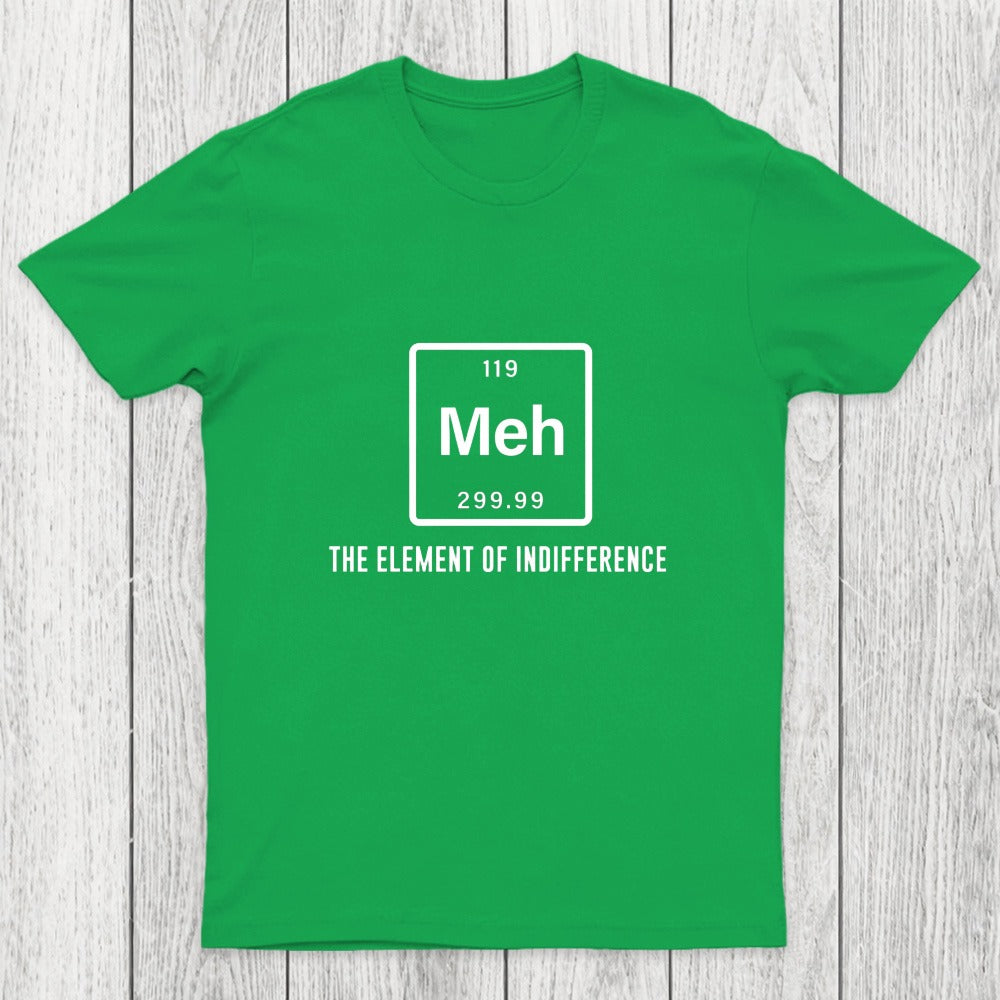 Meh the element of indifference Chicluma T-Shirt