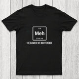Meh the element of indifference Chicluma T-Shirt