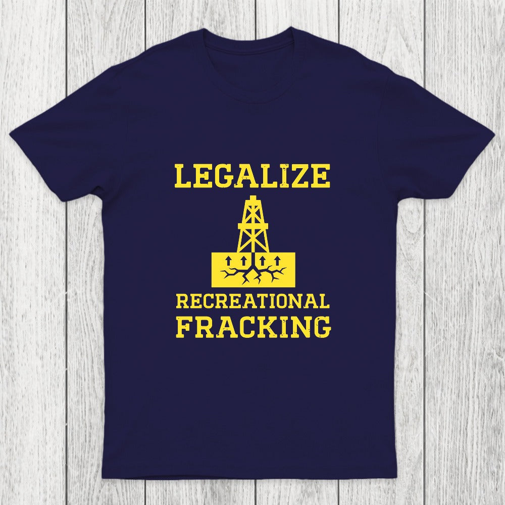 Legalize Recreational Fracking Chicluma T-Shirt