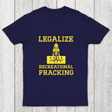 Legalize Recreational Fracking Chicluma T-Shirt