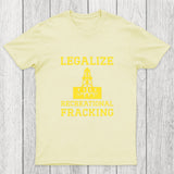 Legalize Recreational Fracking Chicluma T-Shirt