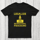 Legalize Recreational Fracking Chicluma T-Shirt