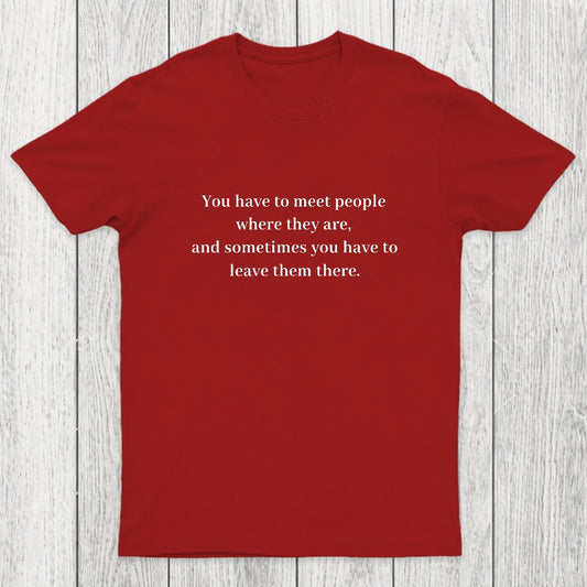 Meet and Leave Chicluma T-Shirt