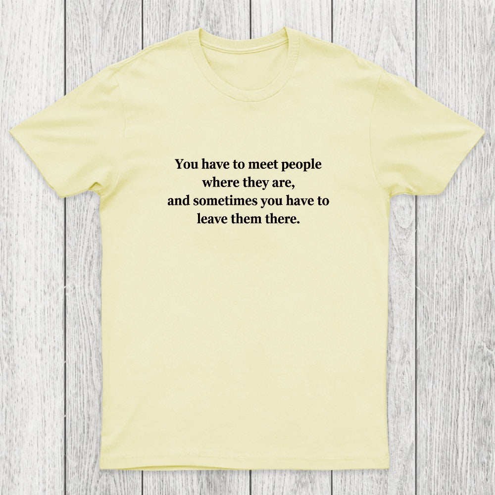 Meet and Leave Chicluma T-Shirt