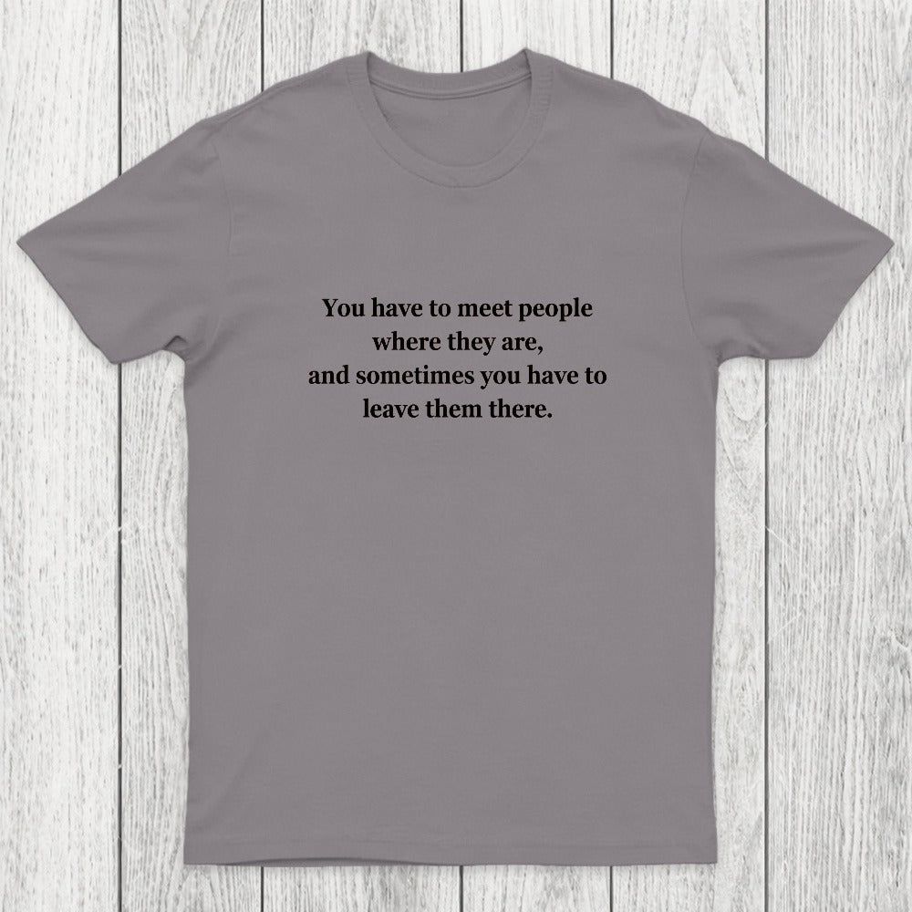 Meet and Leave Chicluma T-Shirt