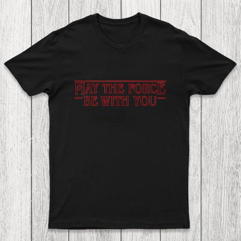 May the Force Things Chicluma T-Shirt