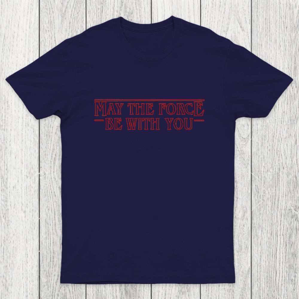 May the Force Things Chicluma T-Shirt