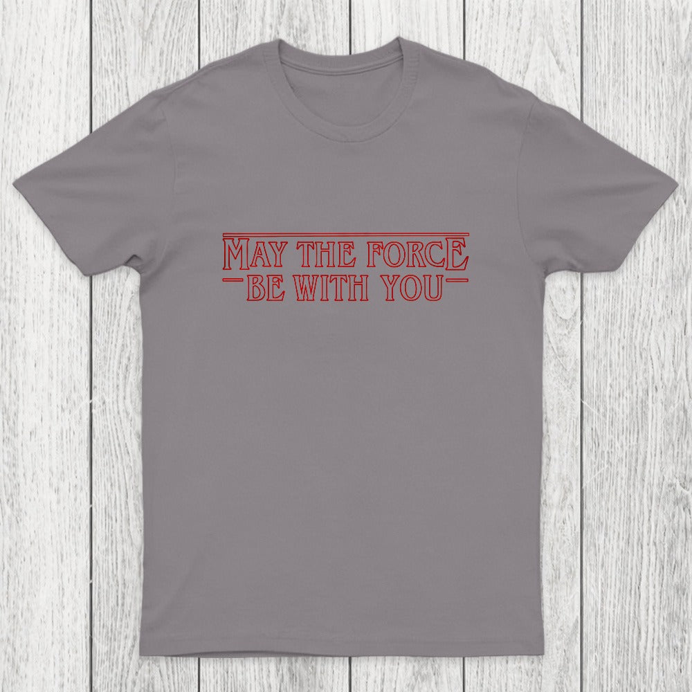 May the Force Things Chicluma T-Shirt