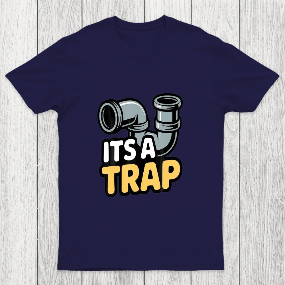 Its A Trap Plumbing Pipes Chicluma T-Shirt