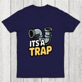 Its A Trap Plumbing Pipes Chicluma T-Shirt
