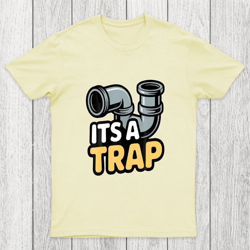 Its A Trap Plumbing Pipes Chicluma T-Shirt