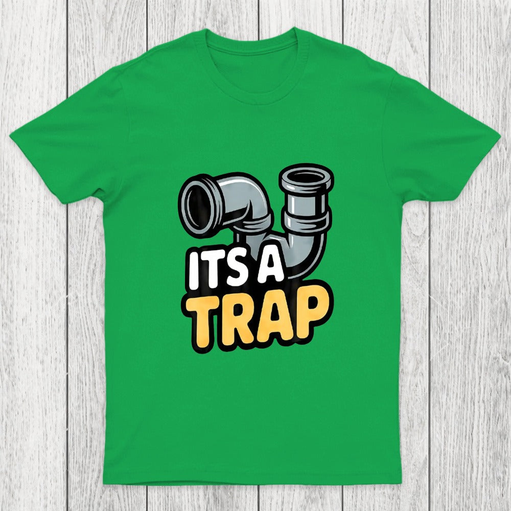 Its A Trap Plumbing Pipes Chicluma T-Shirt