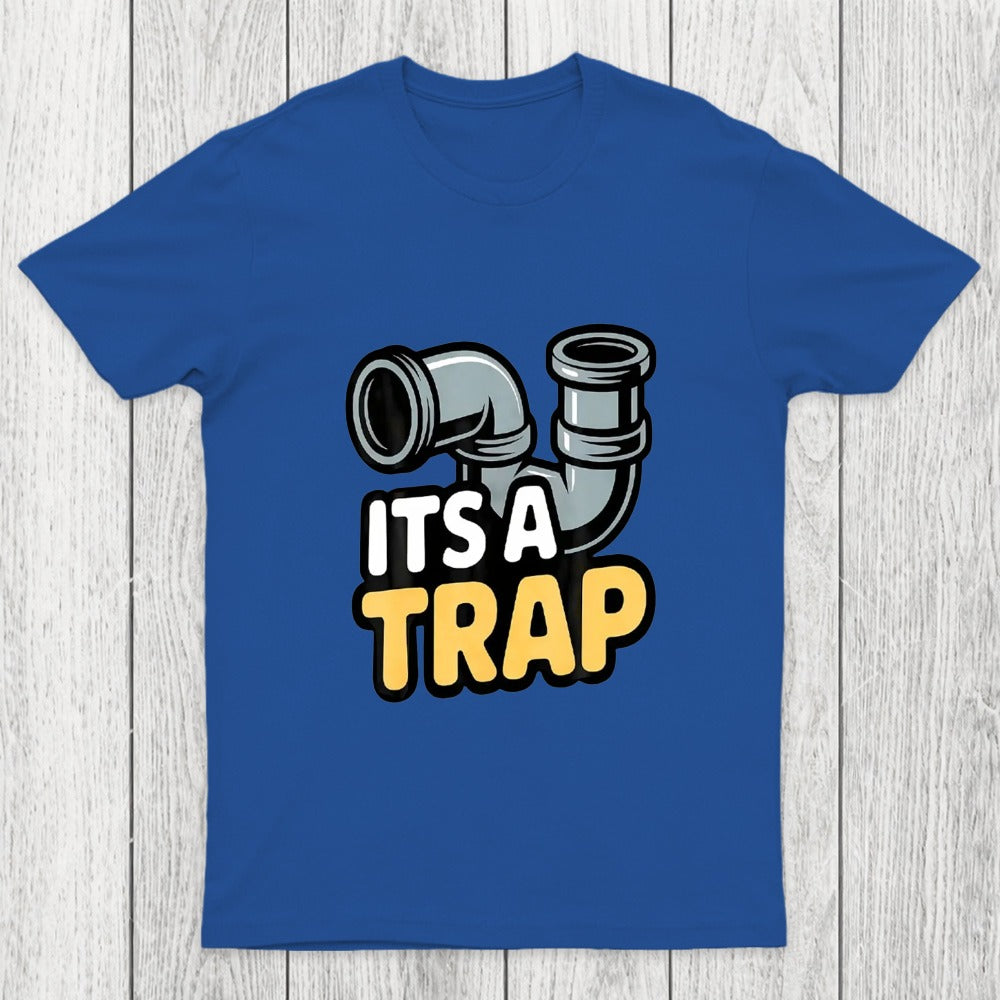 Its A Trap Plumbing Pipes Chicluma T-Shirt
