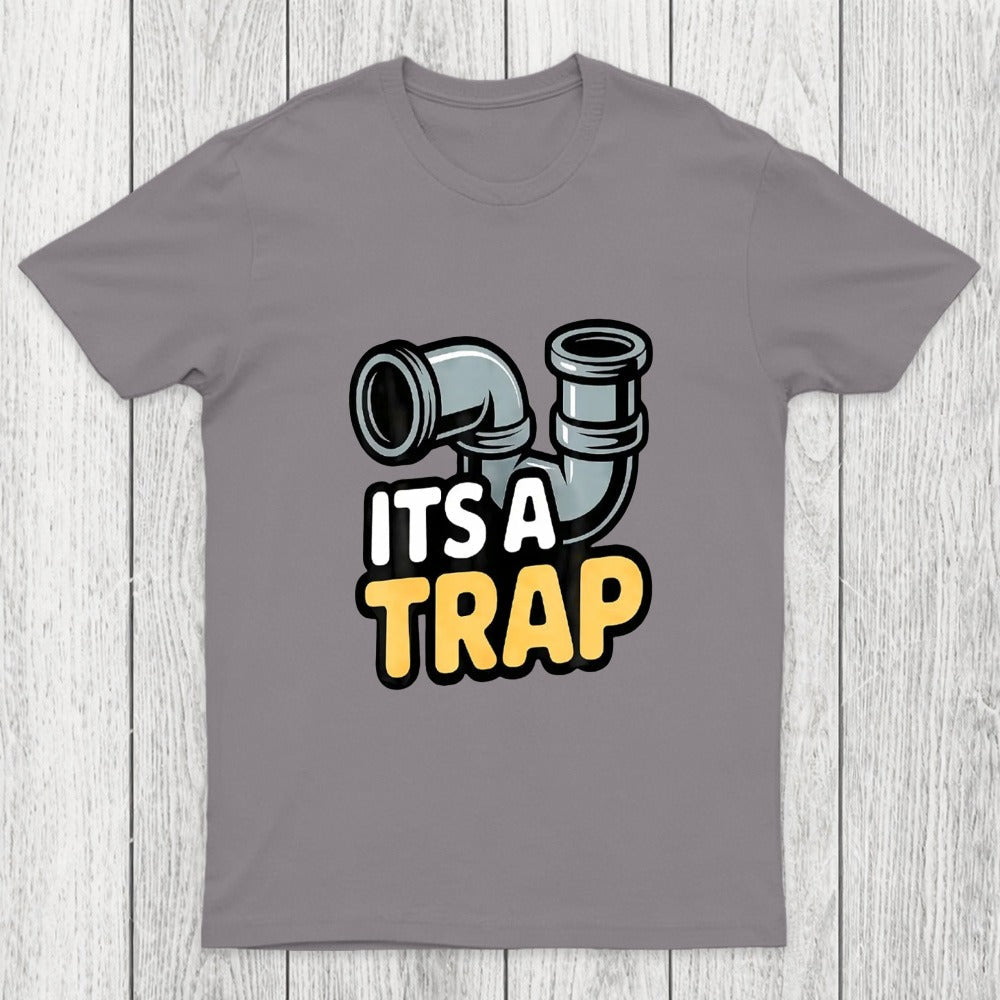 Its A Trap Plumbing Pipes Chicluma T-Shirt