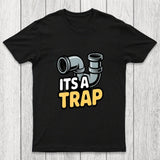 Its A Trap Plumbing Pipes Chicluma T-Shirt