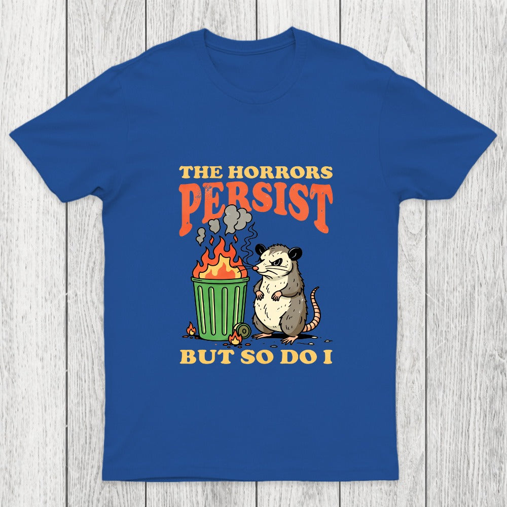 The Horrors Persist but So Do I Chicluma T-Shirt
