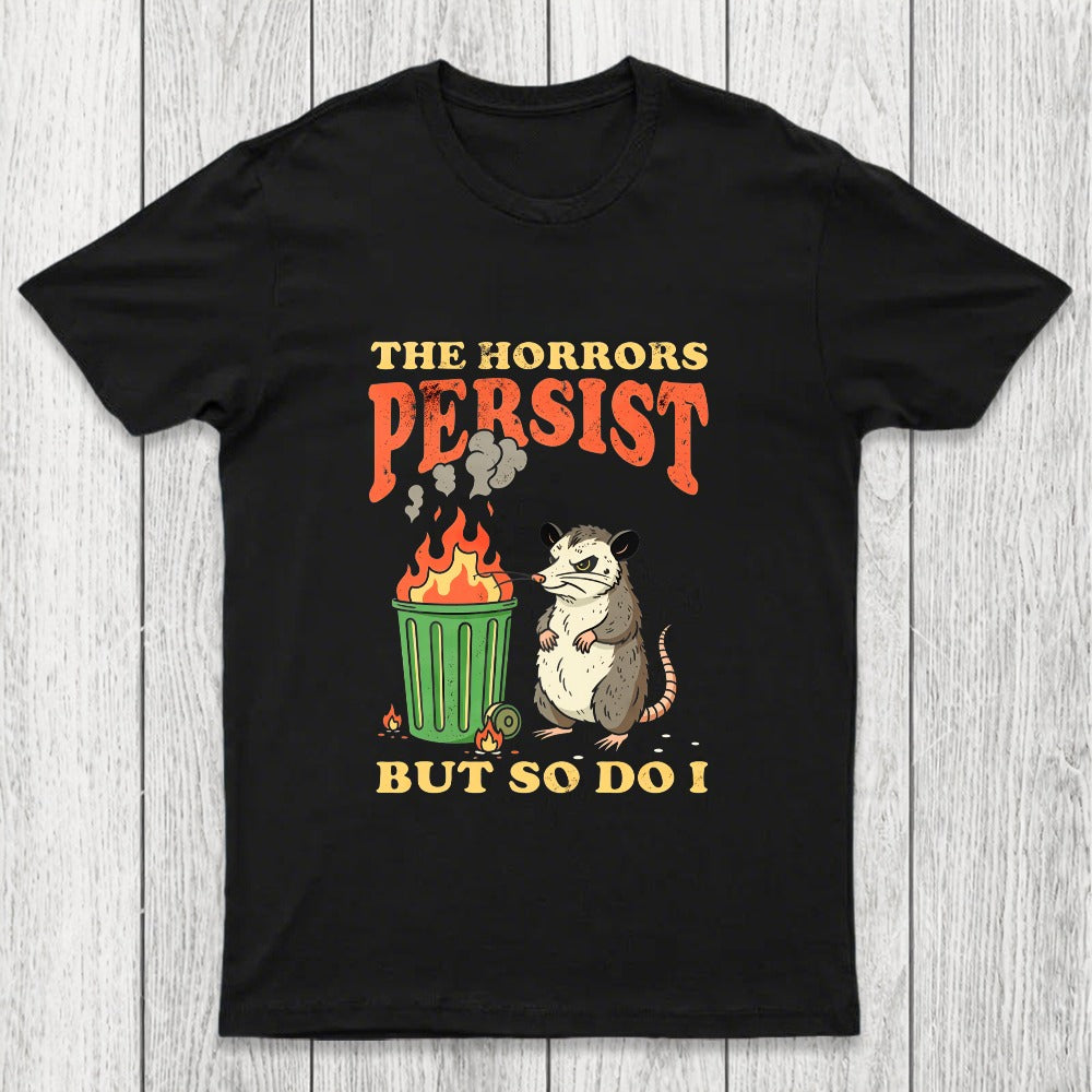 The Horrors Persist but So Do I Chicluma T-Shirt