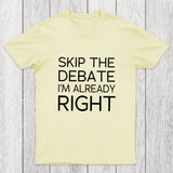 Skip the Debate Chicluma T-Shirt