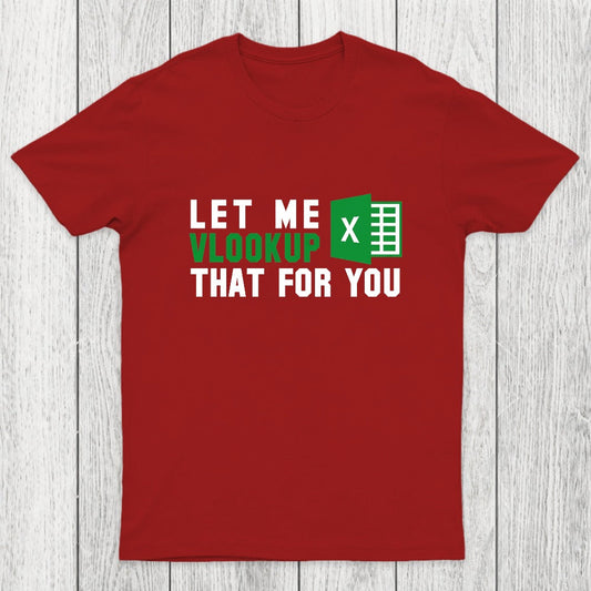 Let me VLOOKUP that for you Chicluma T-Shirt