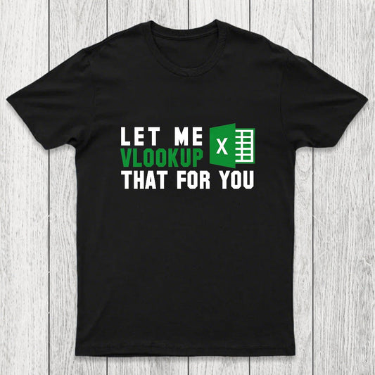 Let me VLOOKUP that for you Chicluma T-Shirt