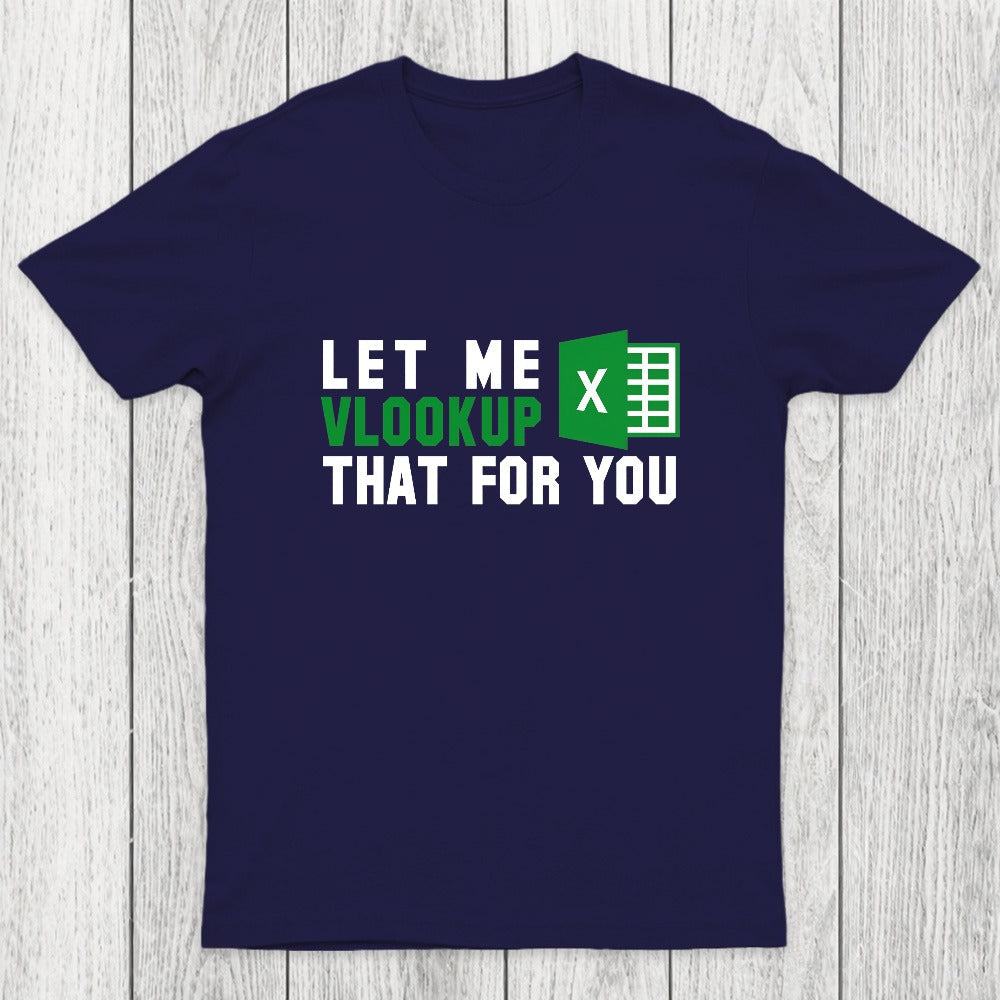 Let me VLOOKUP that for you Chicluma T-Shirt