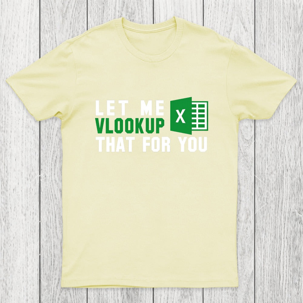 Let me VLOOKUP that for you Chicluma T-Shirt