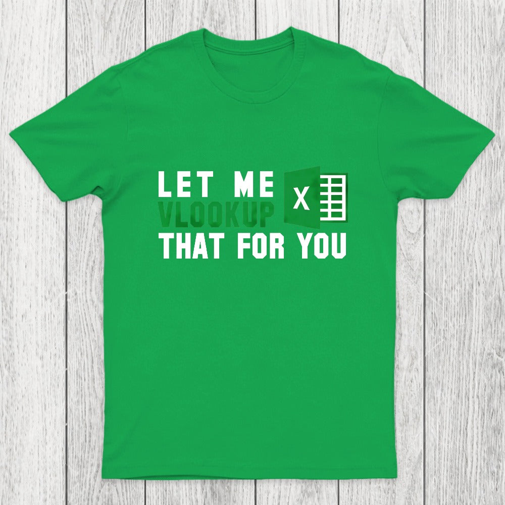Let me VLOOKUP that for you Chicluma T-Shirt